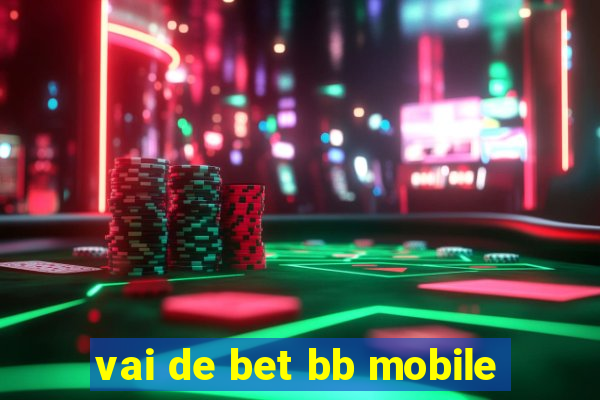 vai de bet bb mobile